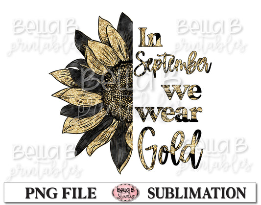 Sunflower Childhood Cancer Awareness Month Sublimation Design, In September We Wear Gold
