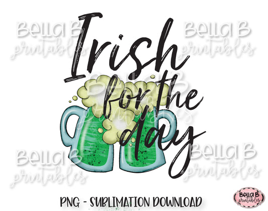 St Patricks Day Sublimation Design, Irish for the Day Sublimation