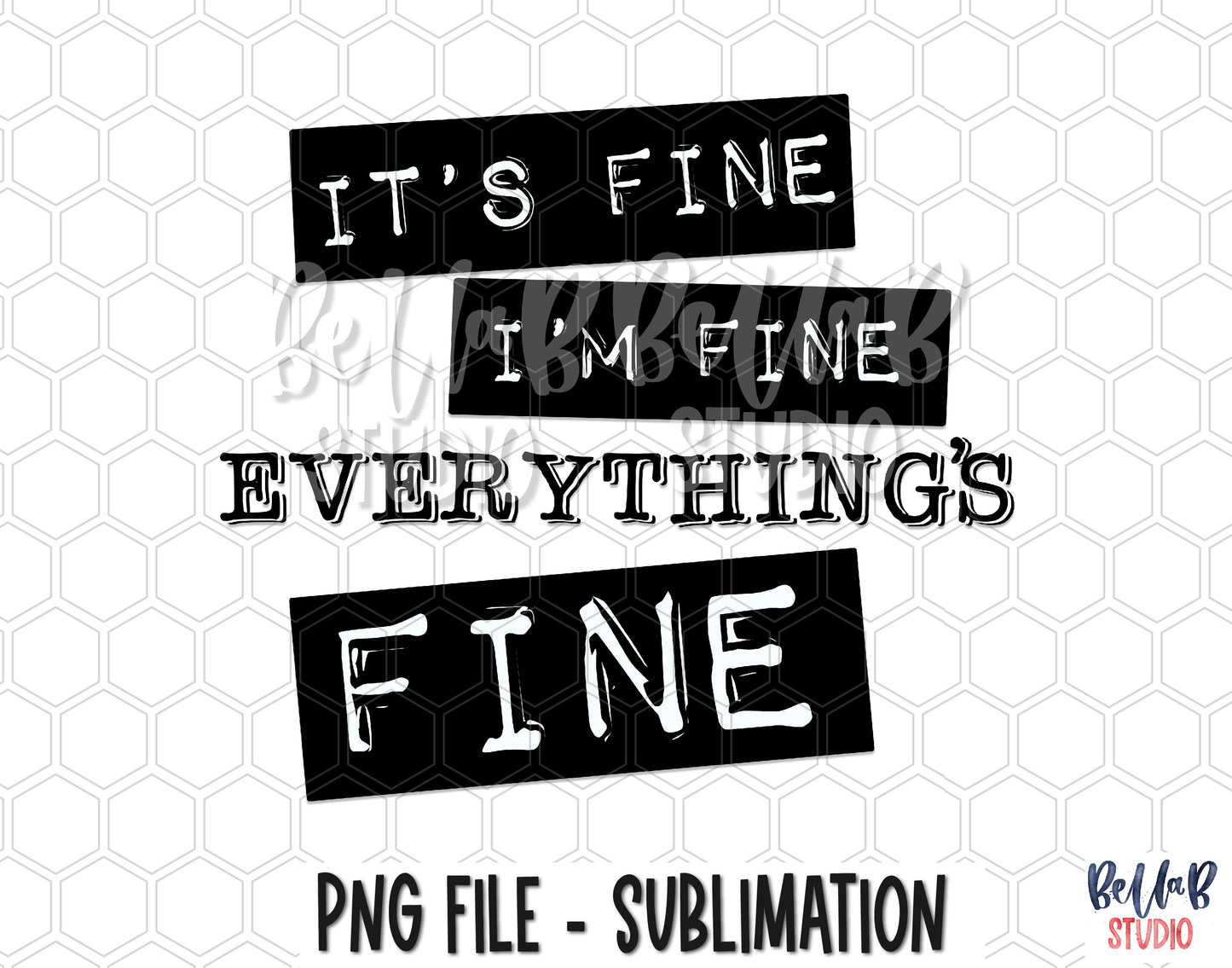 It's Fine I'm Fine Everything's Fine Sublimation Design