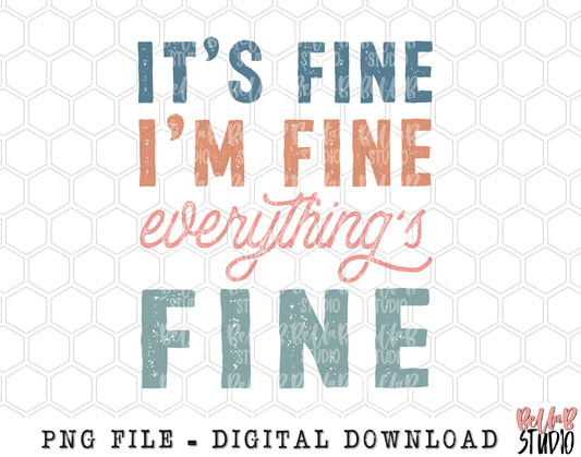 It's Fine I'm Fine Everything's Fine PNG Sublimation Design