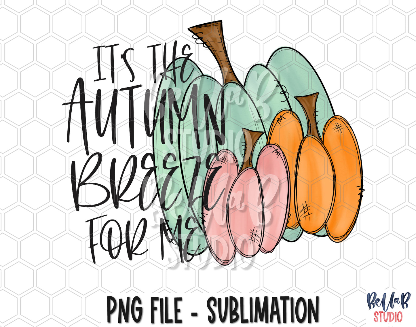 It's The Autumn Breeze For Me Painted Pumpkins Sublimation Design