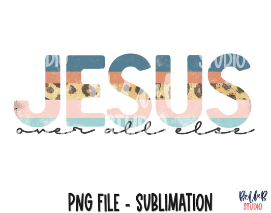 Jesus Over All Else Sublimation Design