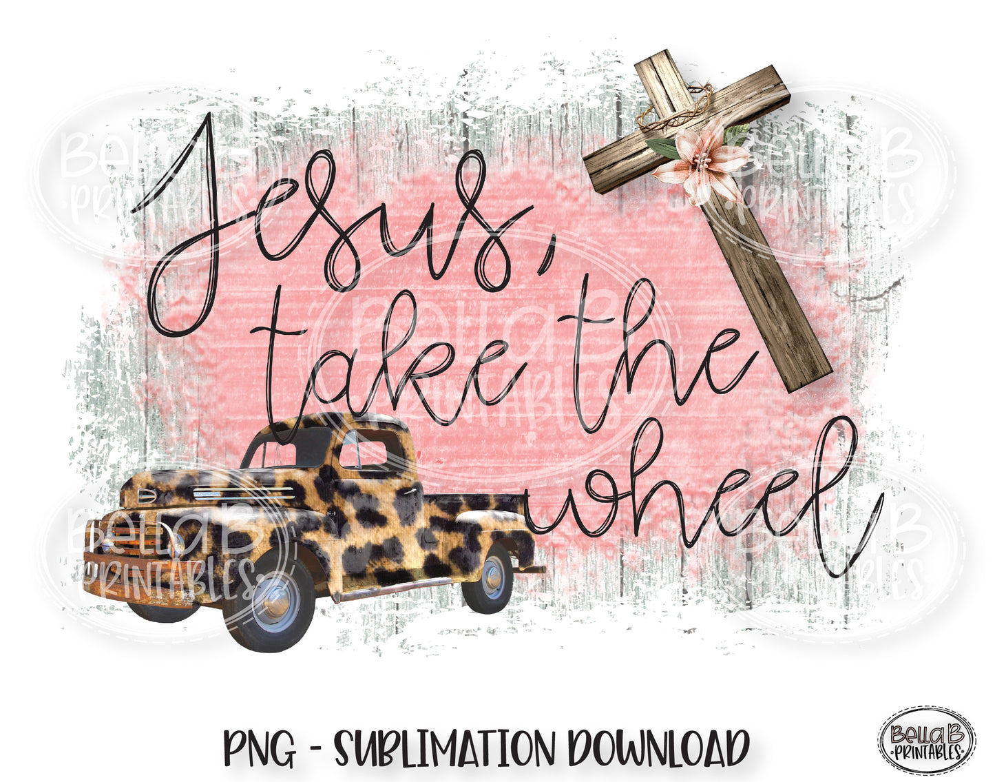 Jesus Take The Wheel Sublimation Design, Christian Design
