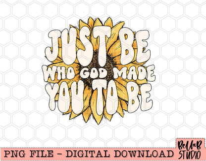 Just Be Who God Made You To Be PNG Design