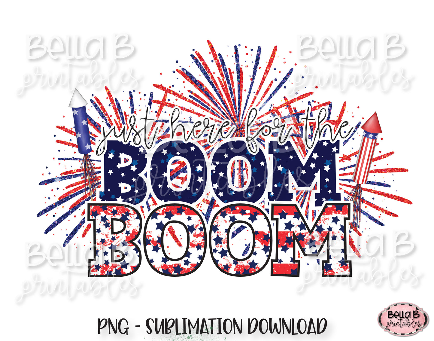 Just Here For The Boom Boom Sublimation Design, 4th of July, Fireworks PNG