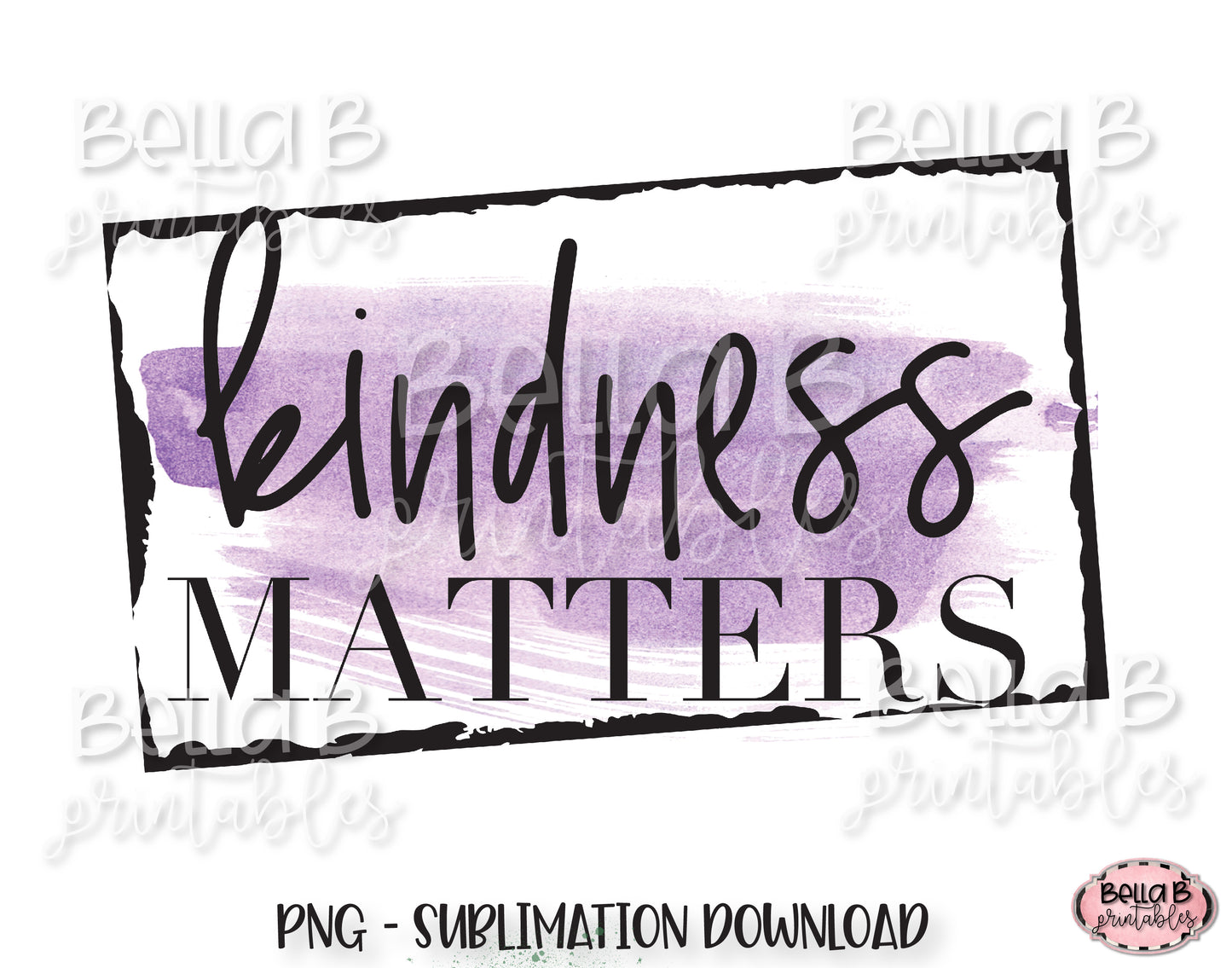Kindness Matters Sublimation Design, Kindness Sublimation Design