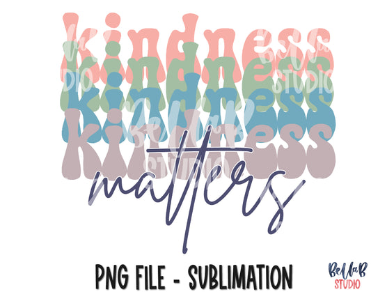 Kindness Matters Sublimation Design