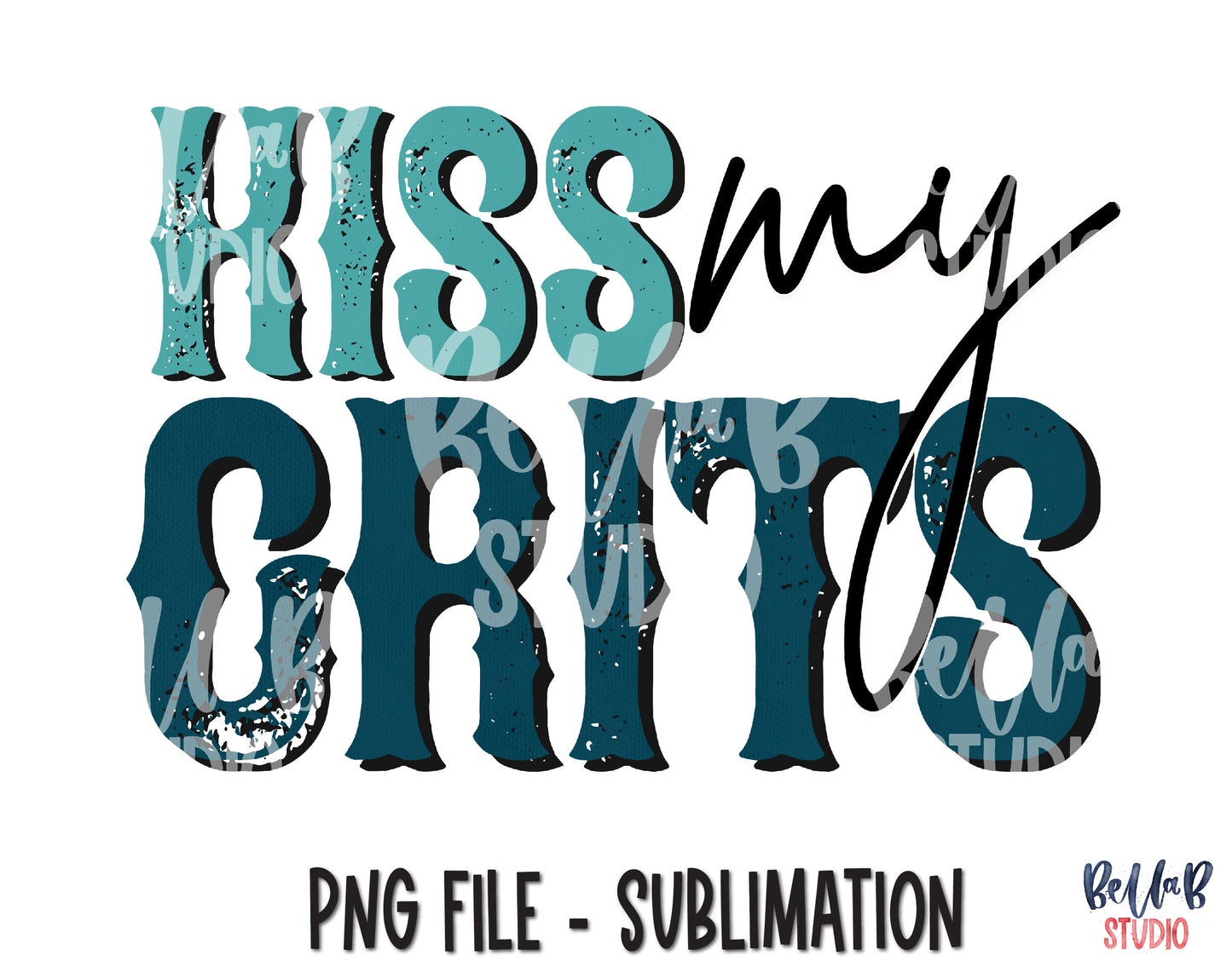 Kiss My Grits Sublimation Design