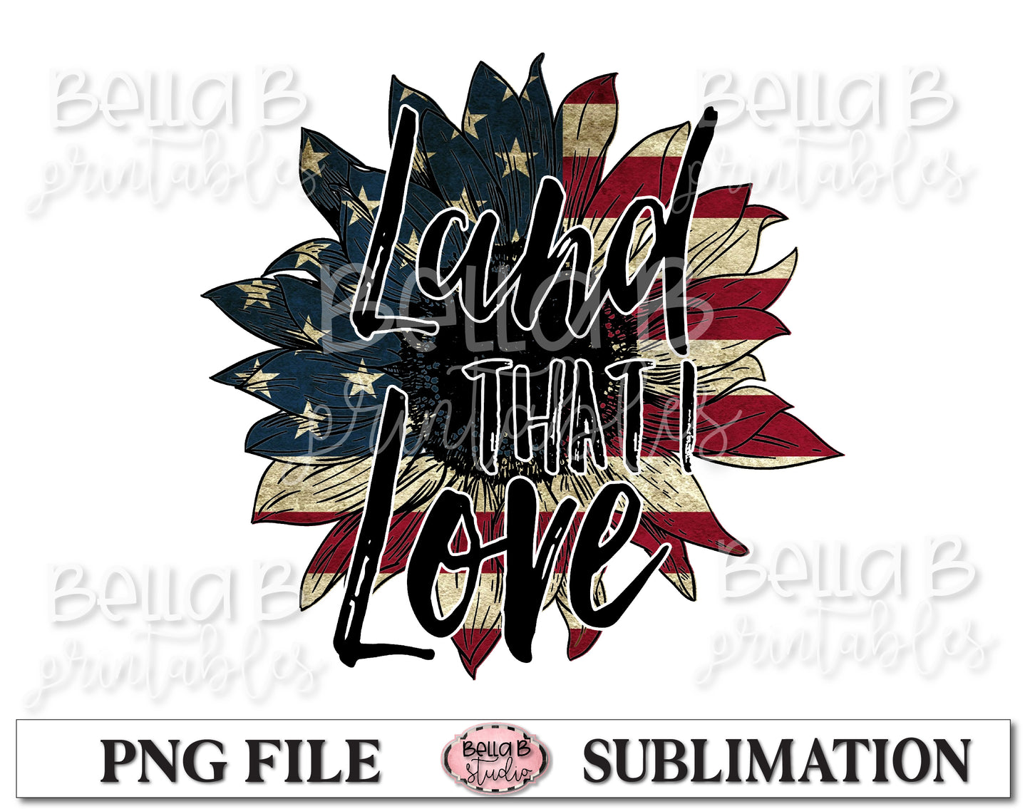 Land That I Love, America Sunflower Sublimation Design