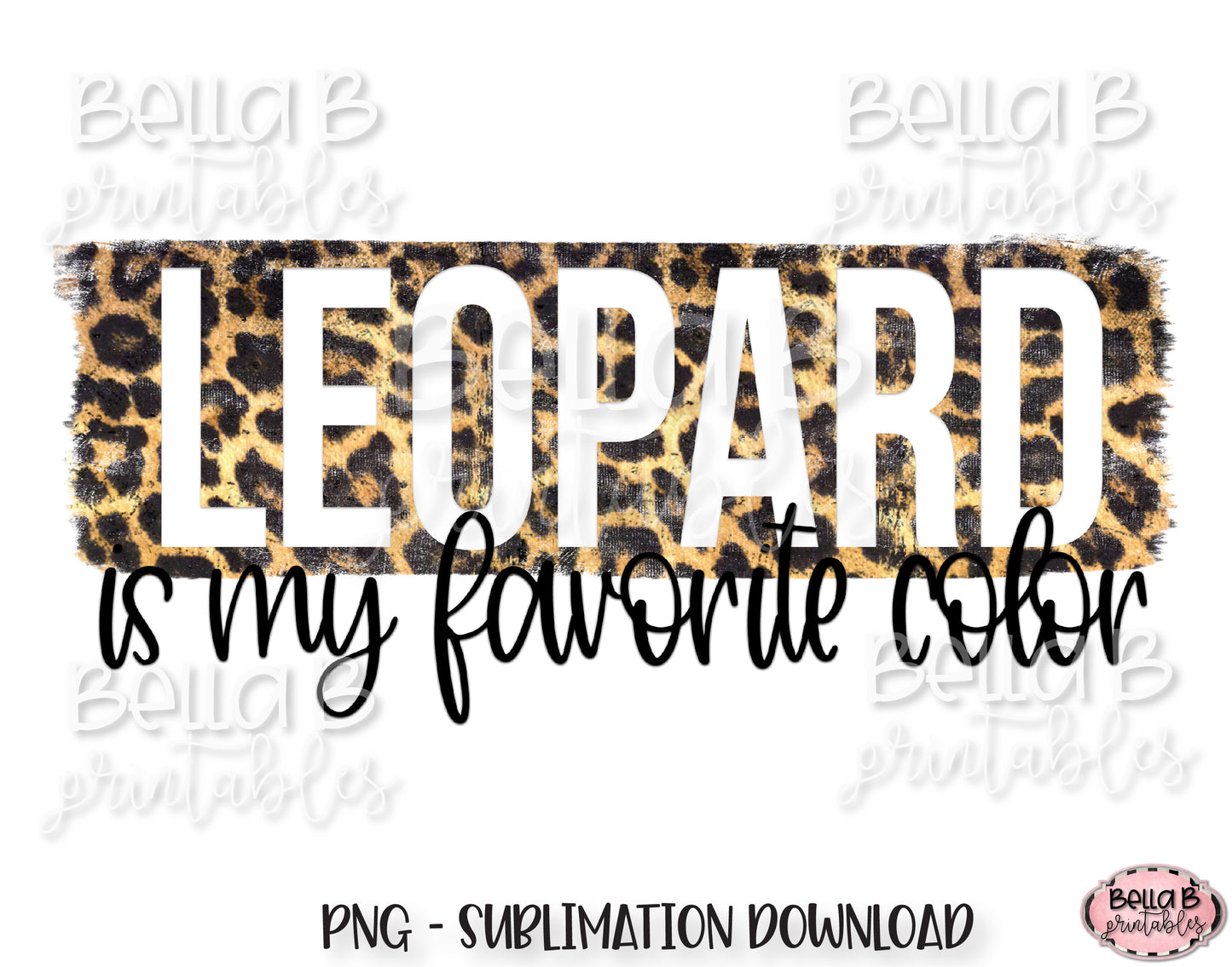 Leopard Is My Favorite Color Sublimation Design