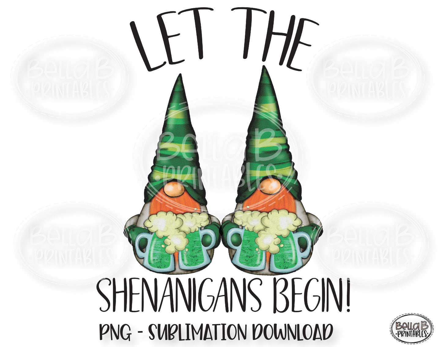 St Patricks Day Sublimation Design, Gnomes, Let The Shenanigans Begin Sublimation