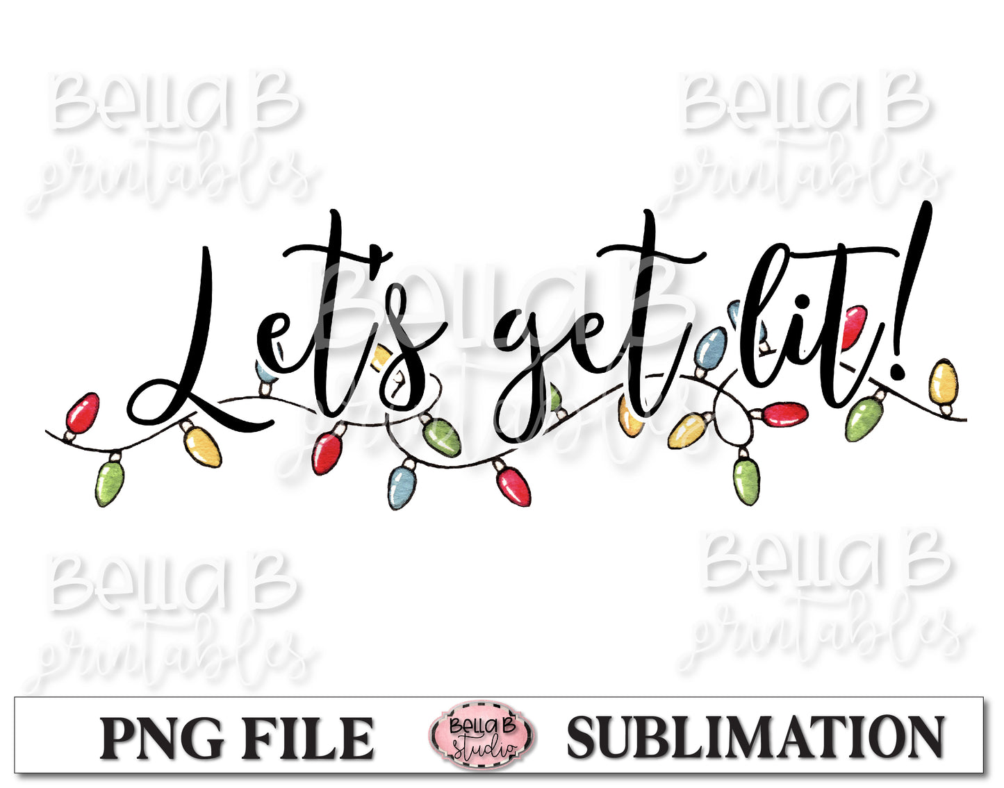 Let's Get Lit Christmas Lights Sublimation Design