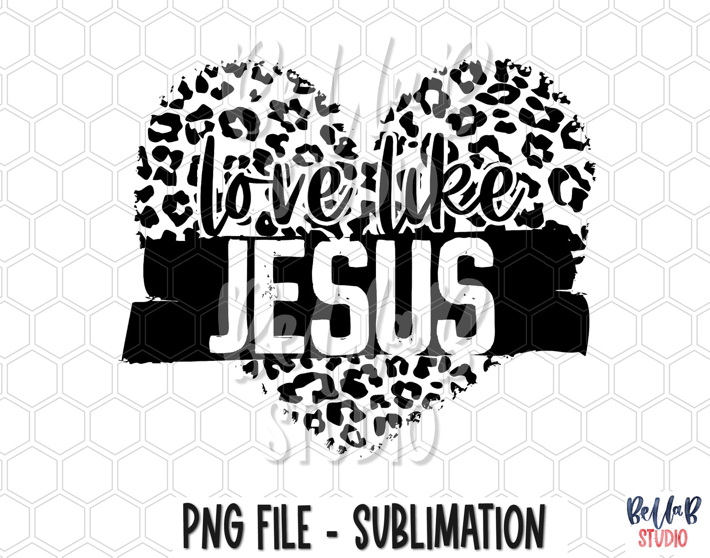 Love Like Jesus PNG Sublimation Design