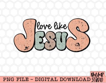 Love Like Jesus PNG Design