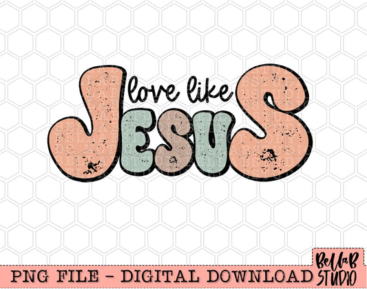 Love Like Jesus PNG Design