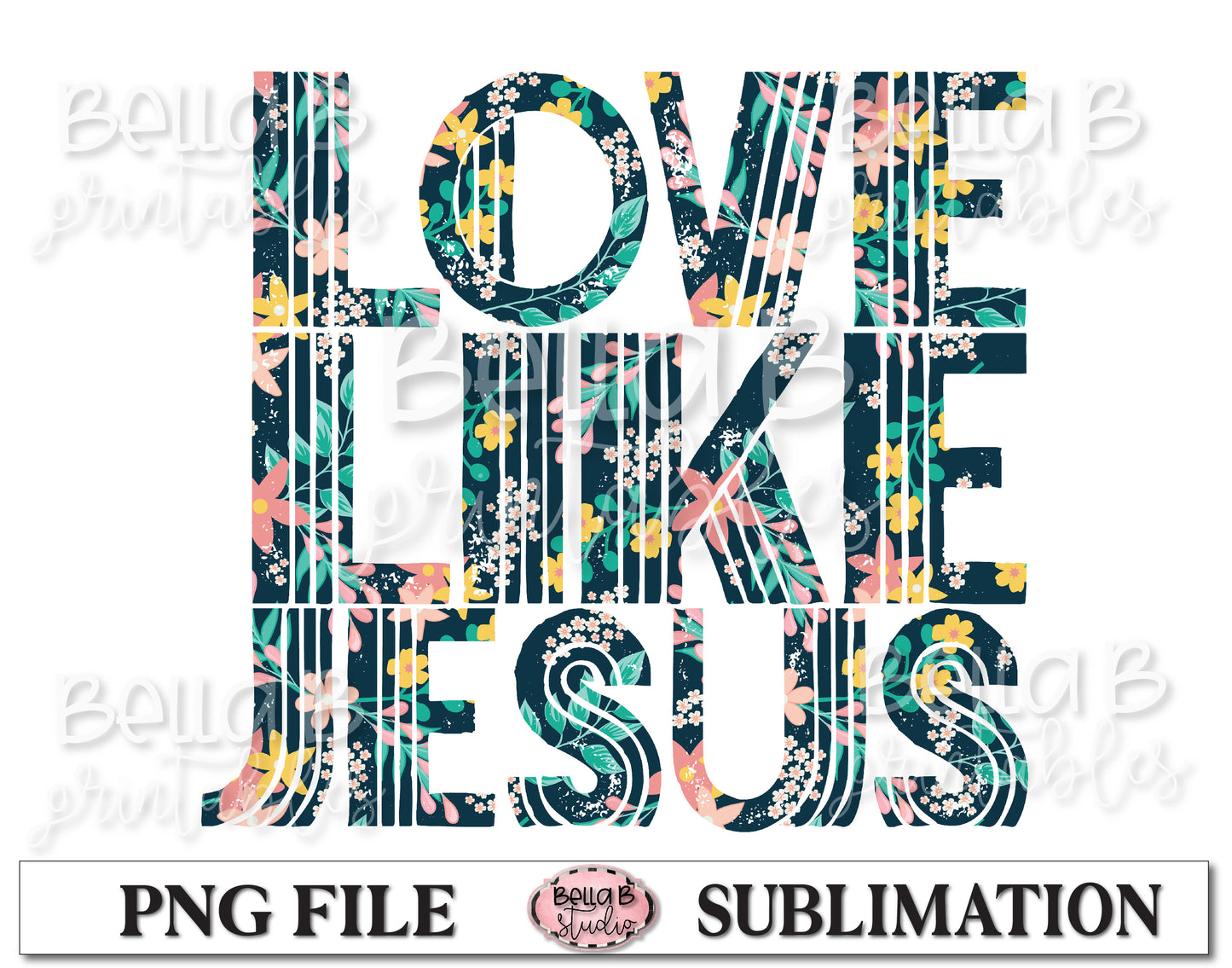 Love Like Jesus Sublimation Design