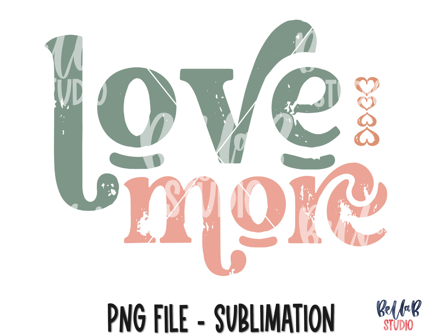 Love More Sublimation Design