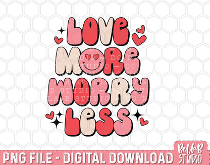 Love More Worry Less PNG Sublimation Design