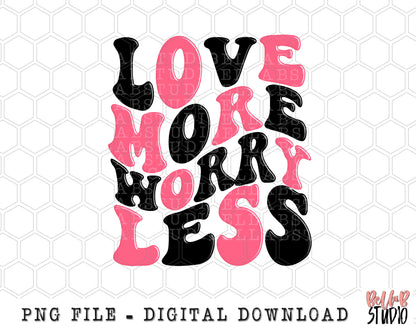 Love More Worry Less Retro PNG Sublimation Design