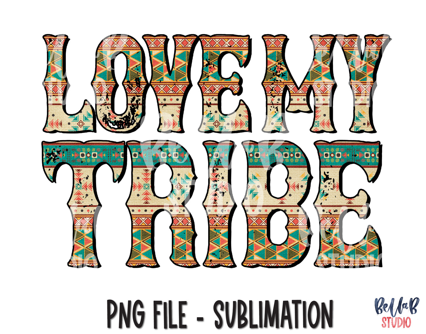Love My Tribe Sublimation Design