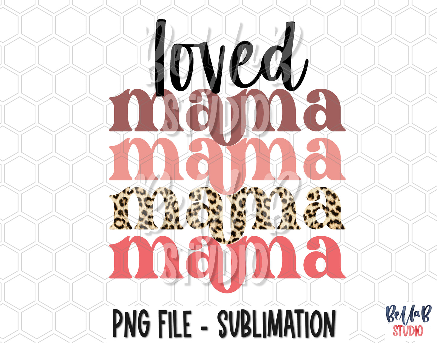 Loved Mama Stack PNG Sublimation Design