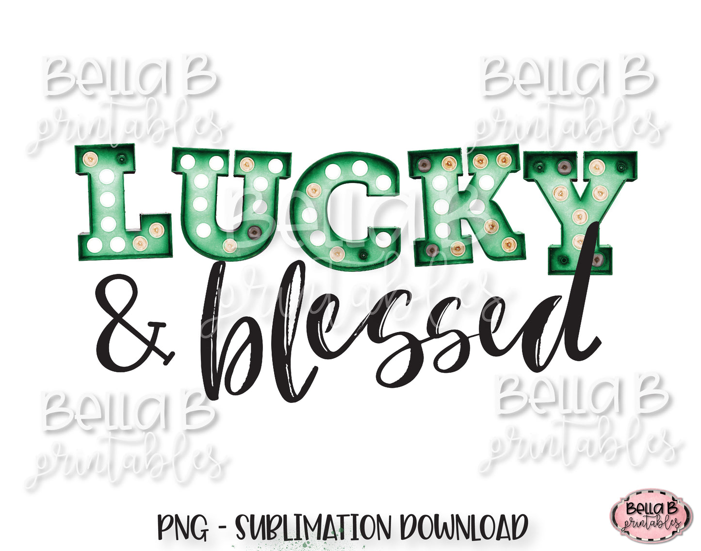 St Patricks Day Sublimation Design, Lucky and Blessed Marquee Sublimation