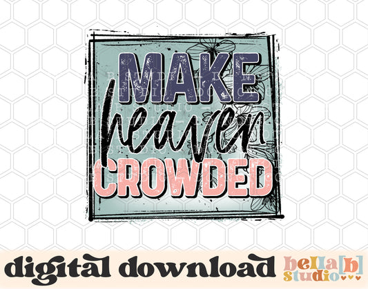 Make Heaven Crowded PNG Design
