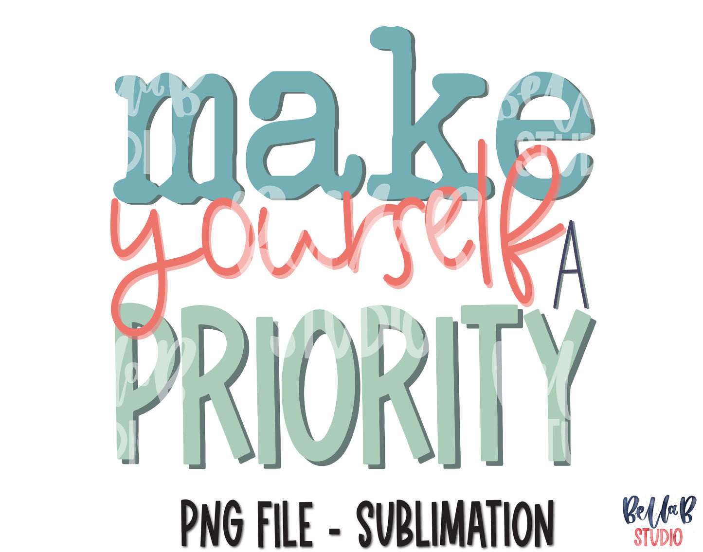 Make Yourself A Priority Sublimation Design