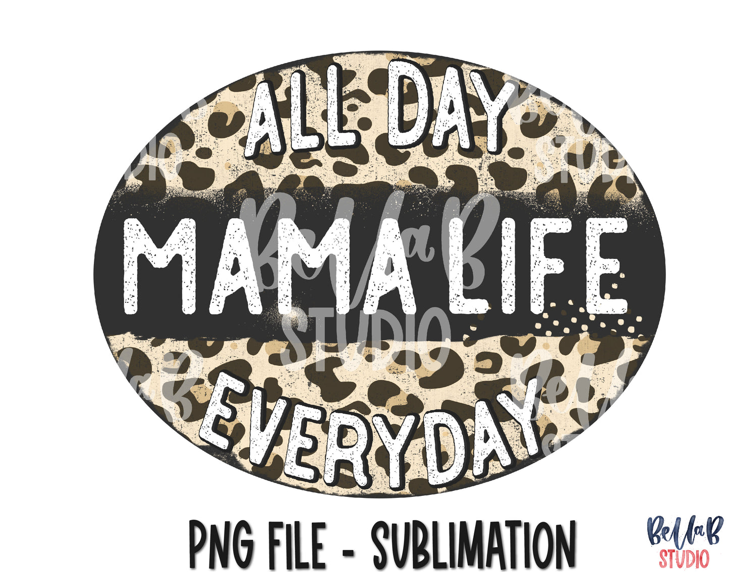 All Day Everyday Mama Life Sublimation Design