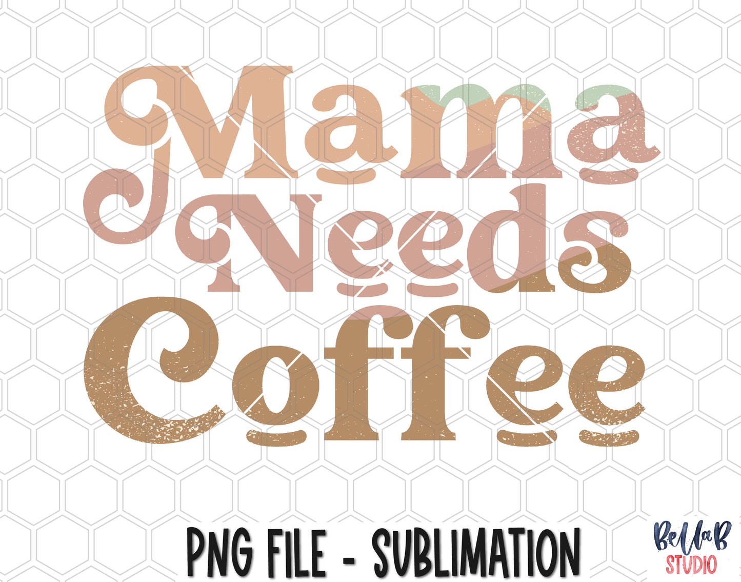 Mama Needs Coffee Sublimation Design