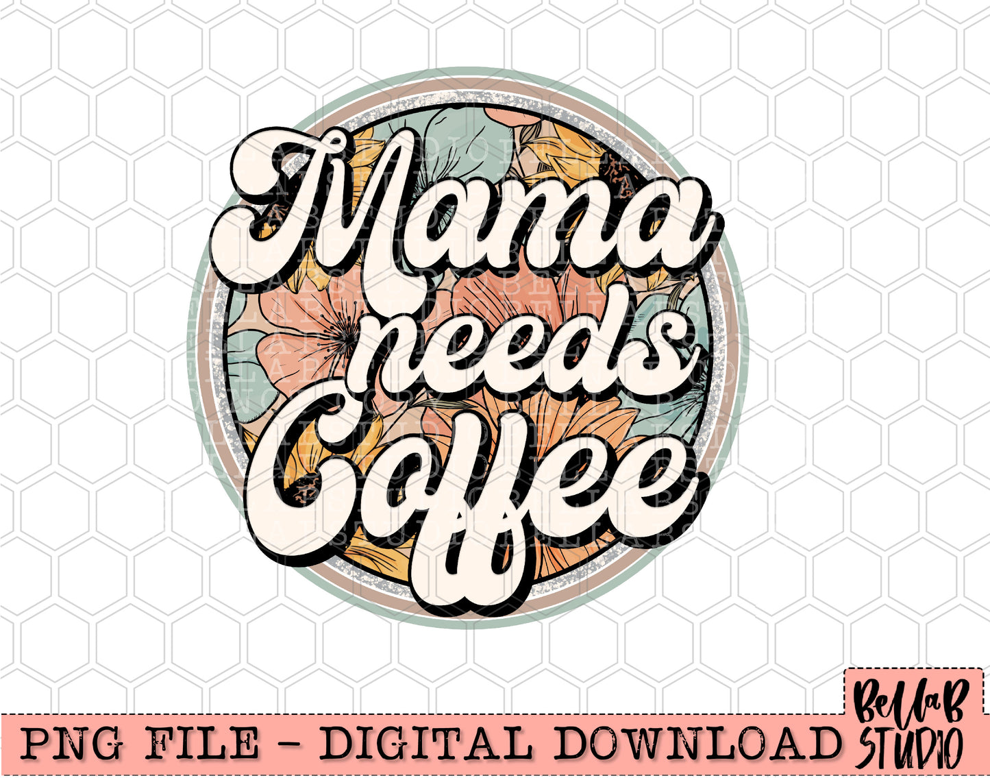 Mama Needs Coffee PNG Design