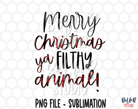 Merry Christmas Ya Filthy Animal Sublimation Design