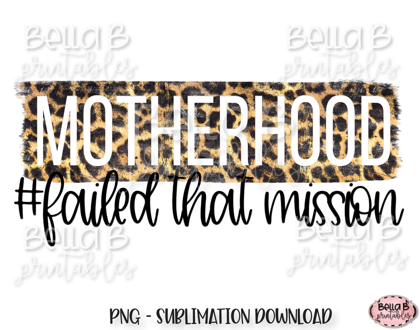 Funny Motherhood Sublimation Design, Failed That Mission