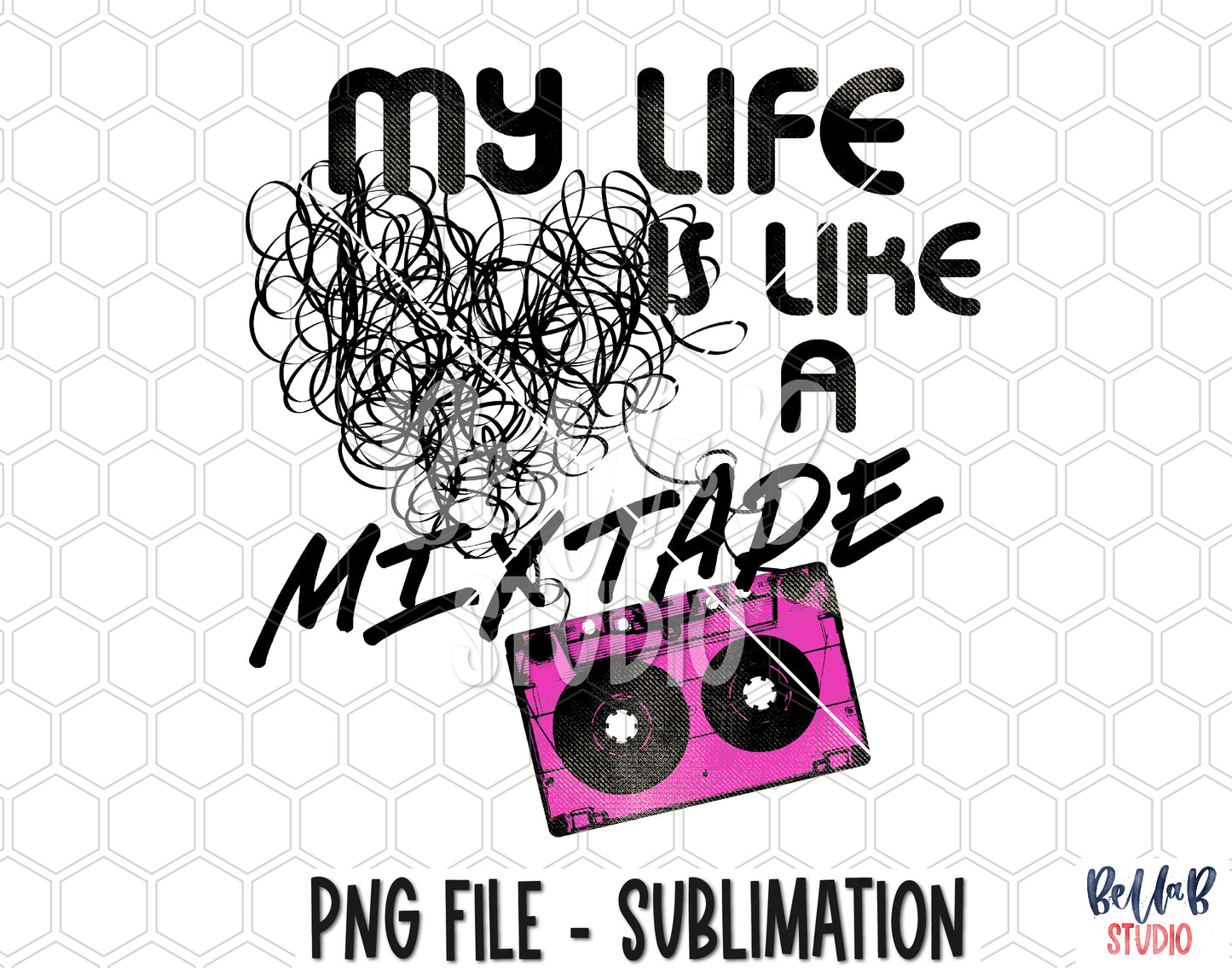 My Life Is Like A Mixtape Sublimation Design