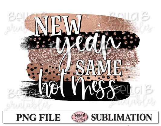 New Year Same Hot Mess Sublimation Design