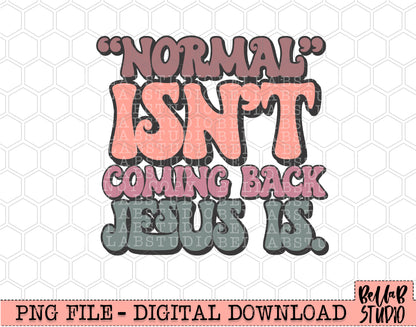 Retro - Normal Isn't Coming Back Jesus Is PNG Sublimation Design