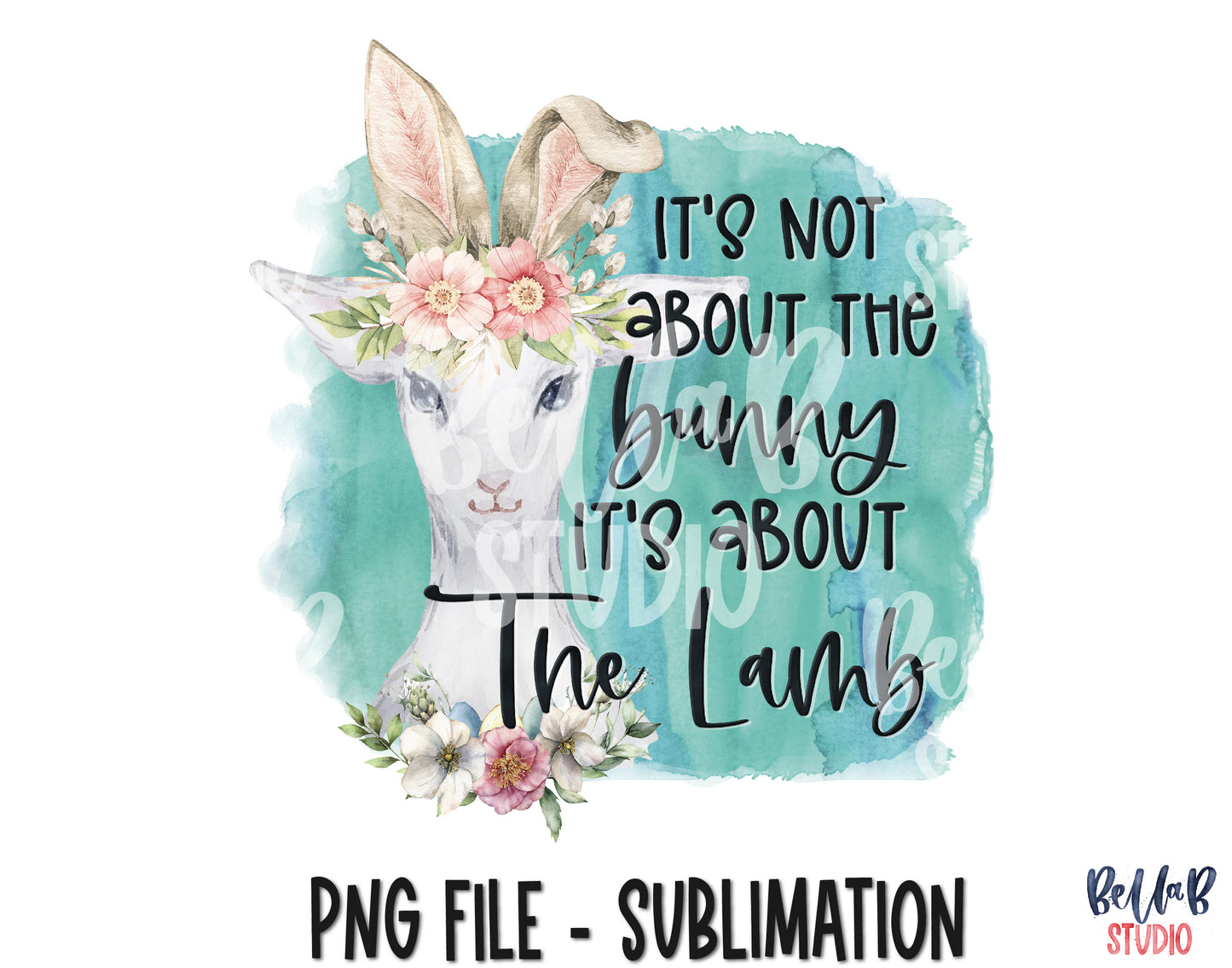 It's Not About The Bunny It's About The Lamb Sublimation Design