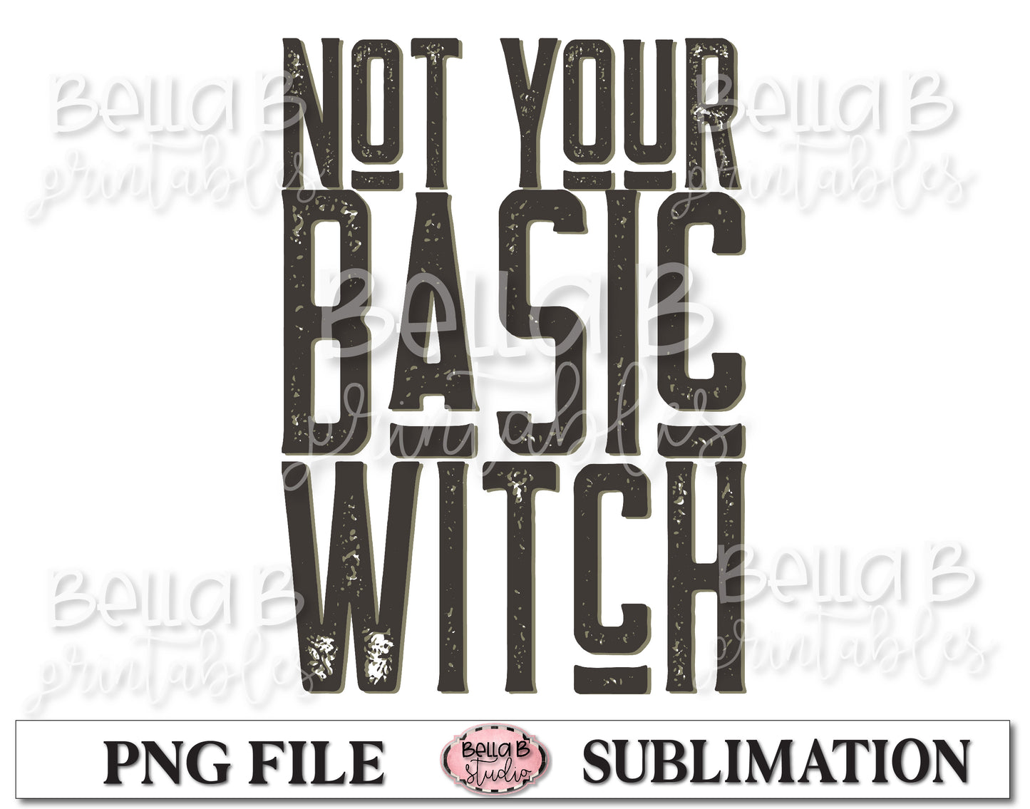 Not Your Basic Witch Sublimation Design, Halloween