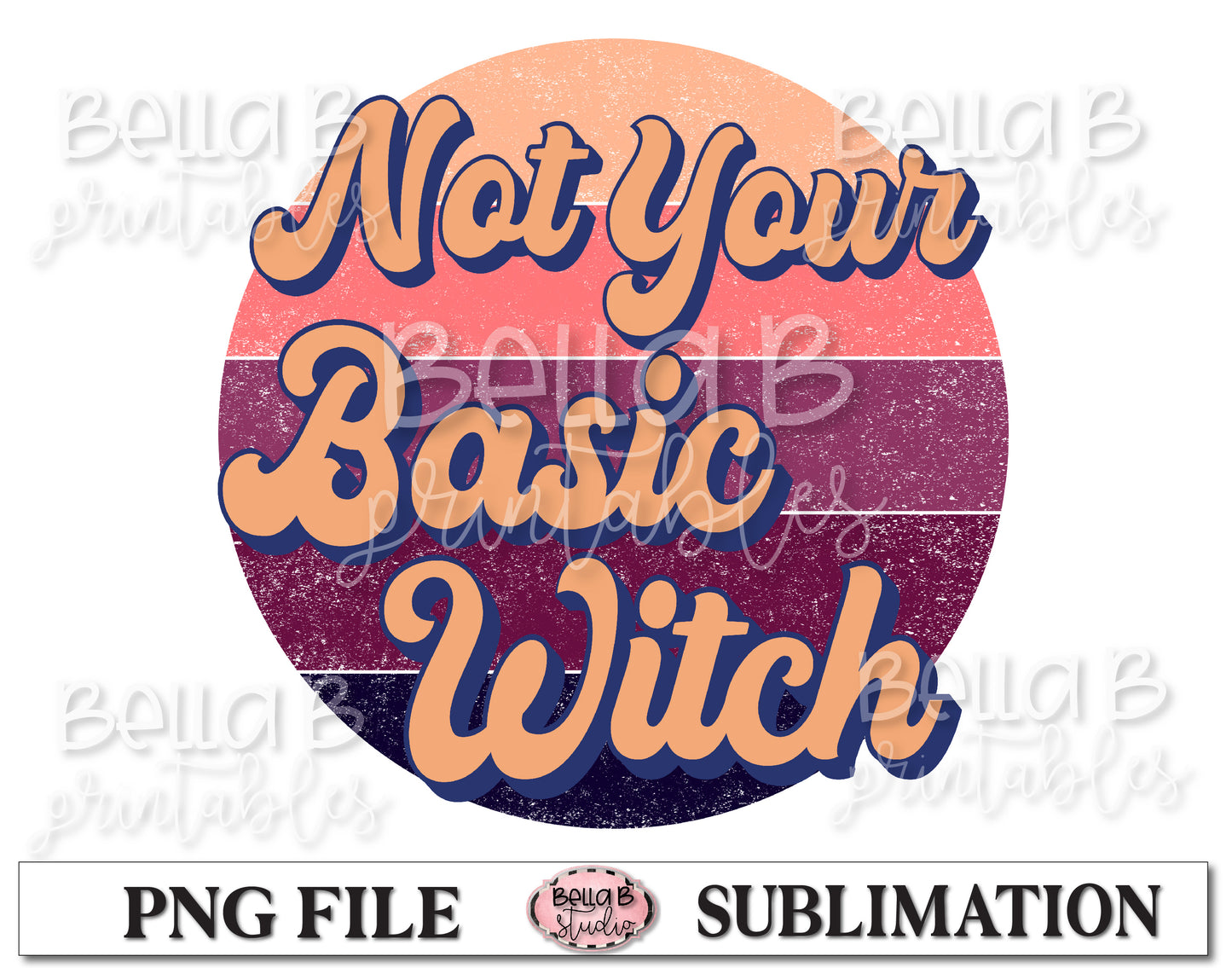 Retro Not Your Basic Witch Sublimation Design, Halloween
