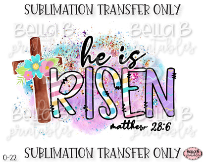 Christian Easter, He Is Risen Sublimation Transfer, Ready To Press, Heat Press Transfer, Sublimation Print