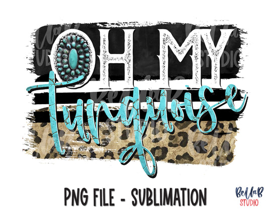 Oh My Turquoise Sublimation Design