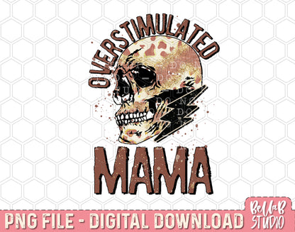 Overstimulated Mama Skull and Bolt PNG Sublimation Design