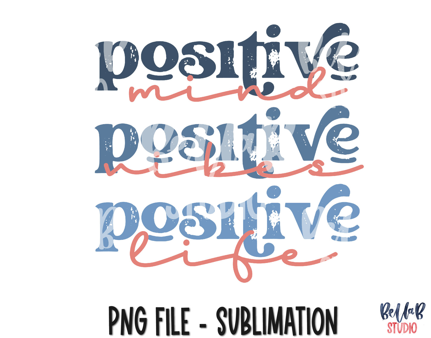 Positive Mind Positive Vibes Positive Life Sublimation Design