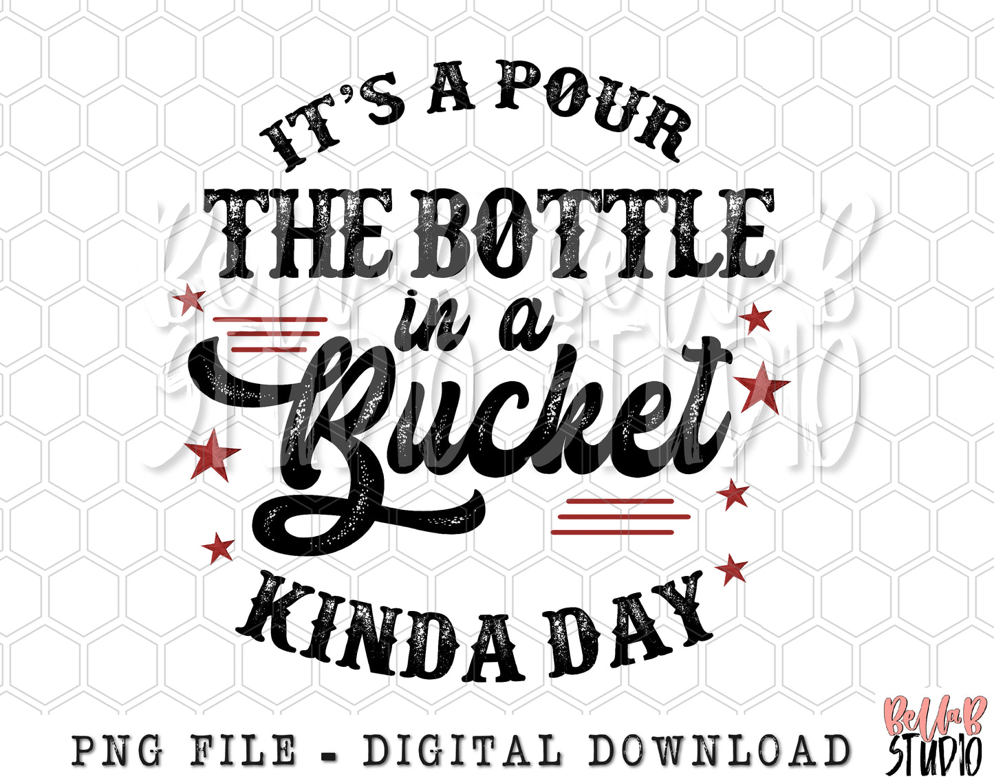 It's A Pour The Bottle In A Bucket Kinda Day PNG Sublimation Design