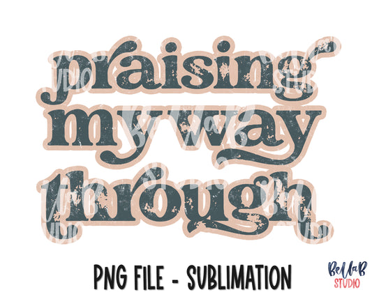 Praising My Way Through Sublimation Design