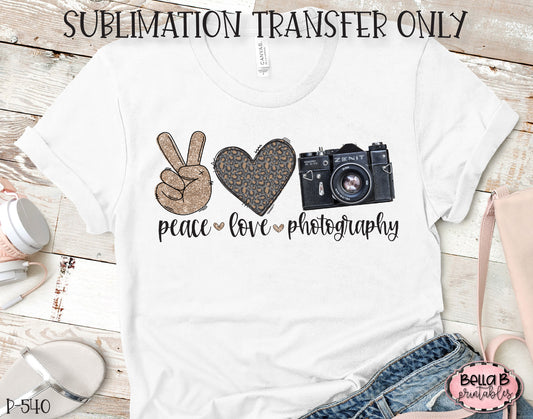 Peace Love Photography Sublimation Transfer, Ready To Press, Heat Press Transfer, Sublimation Print