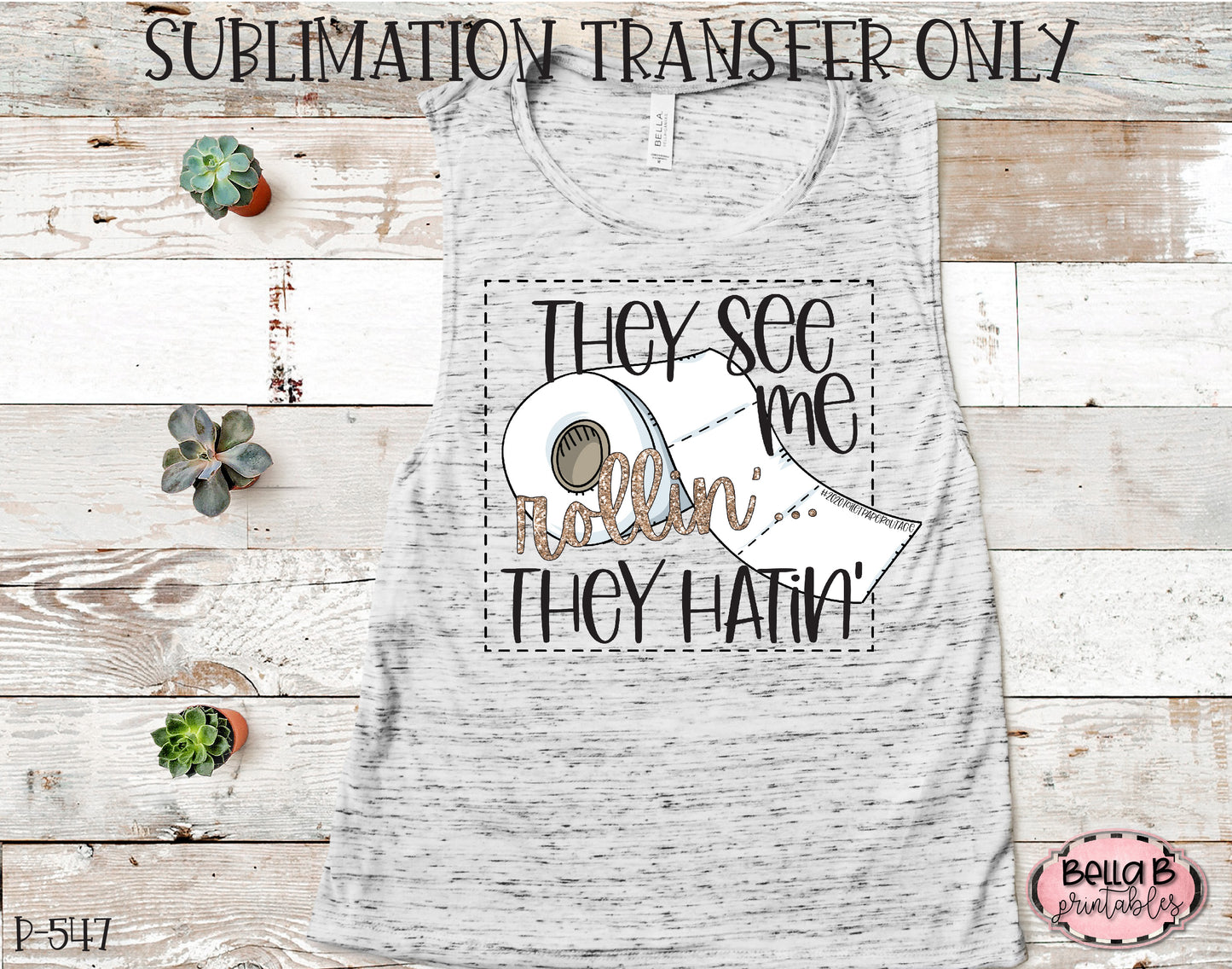 They See Me Rollin' They Hatin' Sublimation Transfer, Ready To Press, Heat Press Transfer, Sublimation Print