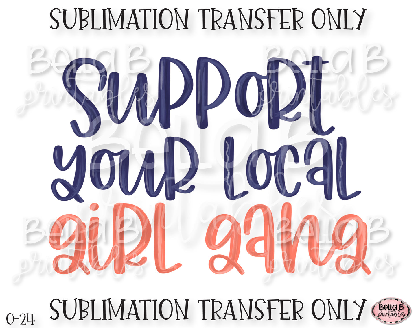 Support Your Local Girl Gang Sublimation Transfer, Ready To Press, Heat Press Transfer, Sublimation Print