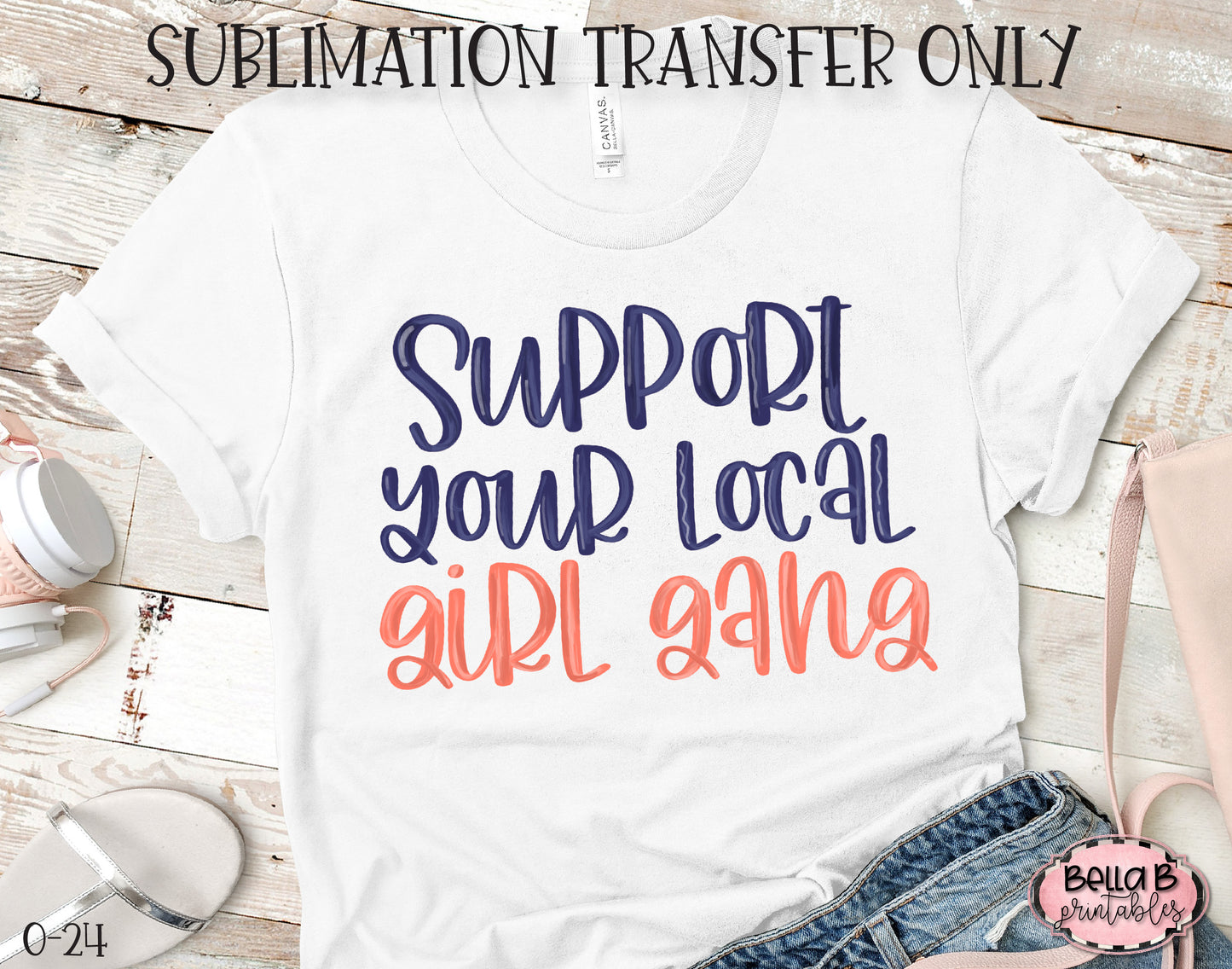 Support Your Local Girl Gang Sublimation Transfer, Ready To Press, Heat Press Transfer, Sublimation Print