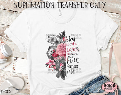 Split Flower, Sky Above Me Earth Below Me Fire Within Me Sublimation Transfer, Ready To Press, Heat Press Transfer, Sublimation Print